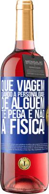 29,95 € Envio grátis | Vinho rosé Edição ROSÉ que viagem quando a personalidade de alguém te pega e não a física! Etiqueta Azul. Etiqueta personalizável Vinho jovem Colheita 2023 Tempranillo