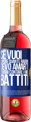 29,95 € Spedizione Gratuita | Vino rosato Edizione ROSÉ Se vuoi sapere quante ragioni devo amarti, dovrai contare i miei battiti Etichetta Blu. Etichetta personalizzabile Vino giovane Raccogliere 2023 Tempranillo