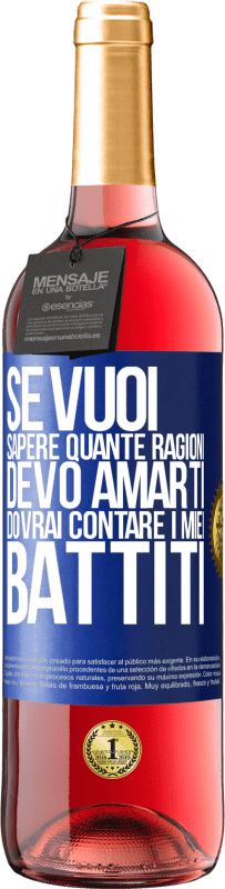 29,95 € Spedizione Gratuita | Vino rosato Edizione ROSÉ Se vuoi sapere quante ragioni devo amarti, dovrai contare i miei battiti Etichetta Blu. Etichetta personalizzabile Vino giovane Raccogliere 2024 Tempranillo