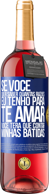 29,95 € Envio grátis | Vinho rosé Edição ROSÉ Se você quer saber quantas razões eu tenho para te amar, você terá que contar minhas batidas Etiqueta Azul. Etiqueta personalizável Vinho jovem Colheita 2024 Tempranillo