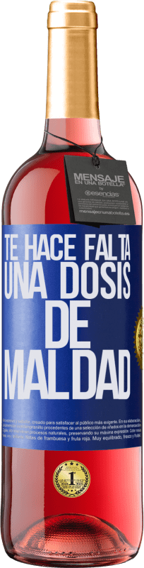 29,95 € Envío gratis | Vino Rosado Edición ROSÉ Te hace falta una dosis de maldad Etiqueta Azul. Etiqueta personalizable Vino joven Cosecha 2023 Tempranillo