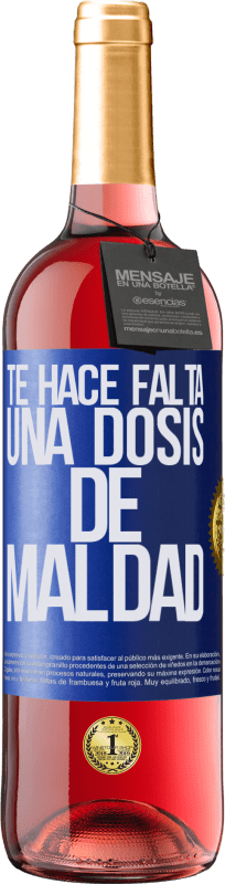 29,95 € Envío gratis | Vino Rosado Edición ROSÉ Te hace falta una dosis de maldad Etiqueta Azul. Etiqueta personalizable Vino joven Cosecha 2024 Tempranillo