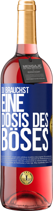 29,95 € Kostenloser Versand | Roséwein ROSÉ Ausgabe Du brauchst eine Dosis des Böses Blaue Markierung. Anpassbares Etikett Junger Wein Ernte 2023 Tempranillo