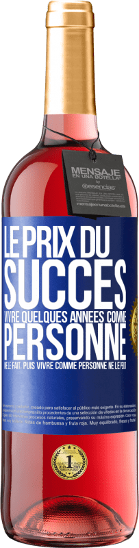 29,95 € Envoi gratuit | Vin rosé Édition ROSÉ Le prix du succès. Vivre quelques années comme personne ne le fait, puis vivre comme personne ne le peut Étiquette Bleue. Étiquette personnalisable Vin jeune Récolte 2025 Tempranillo