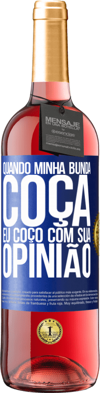 29,95 € Envio grátis | Vinho rosé Edição ROSÉ Quando minha bunda coça, eu coço com sua opinião Etiqueta Azul. Etiqueta personalizável Vinho jovem Colheita 2024 Tempranillo