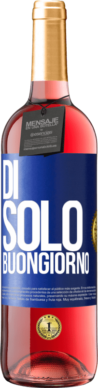 29,95 € Spedizione Gratuita | Vino rosato Edizione ROSÉ Di 'solo Buongiorno Etichetta Blu. Etichetta personalizzabile Vino giovane Raccogliere 2025 Tempranillo