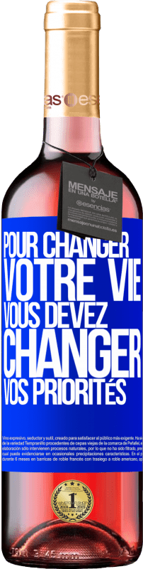 29,95 € Envoi gratuit | Vin rosé Édition ROSÉ Pour changer votre vie, vous devez changer vos priorités Étiquette Bleue. Étiquette personnalisable Vin jeune Récolte 2024 Tempranillo