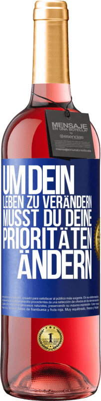 29,95 € Kostenloser Versand | Roséwein ROSÉ Ausgabe Um dein Leben zu verändern, musst du deine Prioritäten ändern Blaue Markierung. Anpassbares Etikett Junger Wein Ernte 2023 Tempranillo