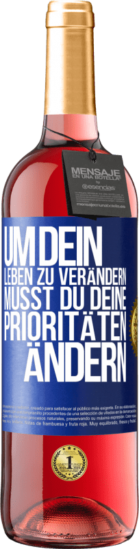 29,95 € Kostenloser Versand | Roséwein ROSÉ Ausgabe Um dein Leben zu verändern, musst du deine Prioritäten ändern Blaue Markierung. Anpassbares Etikett Junger Wein Ernte 2024 Tempranillo