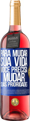 29,95 € Envio grátis | Vinho rosé Edição ROSÉ Para mudar sua vida, você precisa mudar suas prioridades Etiqueta Azul. Etiqueta personalizável Vinho jovem Colheita 2023 Tempranillo