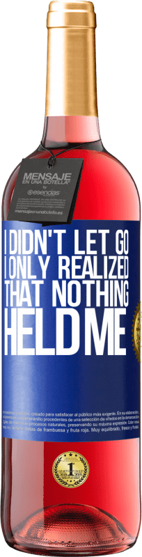 29,95 € 免费送货 | 桃红葡萄酒 ROSÉ版 我没有放手，我只是意识到没有什么能阻止我 蓝色标签. 可自定义的标签 青年酒 收成 2025 Tempranillo
