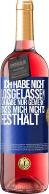 29,95 € Kostenloser Versand | Roséwein ROSÉ Ausgabe Ich habe nicht losgelassen, ich habe nur gemerkt, dass mich nichts festhält Blaue Markierung. Anpassbares Etikett Junger Wein Ernte 2024 Tempranillo