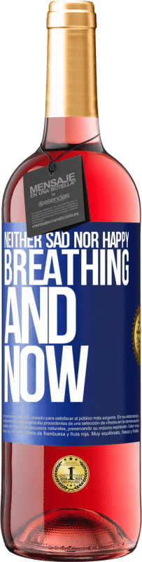 29,95 € Free Shipping | Rosé Wine ROSÉ Edition Neither sad nor happy. Breathing and now Blue Label. Customizable label Young wine Harvest 2024 Tempranillo