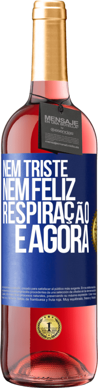 29,95 € Envio grátis | Vinho rosé Edição ROSÉ Nem triste nem feliz. Respiração e agora Etiqueta Azul. Etiqueta personalizável Vinho jovem Colheita 2024 Tempranillo