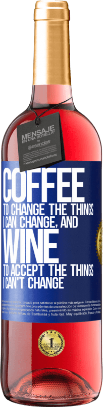 29,95 € 送料無料 | ロゼワイン ROSÉエディション コーヒーは私が変更できるものを変更し、ワインは私が変更できないものを受け入れる 青いタグ. カスタマイズ可能なラベル 若いワイン 収穫 2023 Tempranillo
