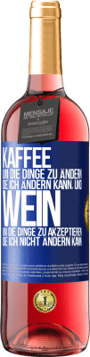 29,95 € Kostenloser Versand | Roséwein ROSÉ Ausgabe KAFFEE um die Dinge zu ändern, die ich ändern kann, und WEIN um die Dinge zu akzeptieren, die ich nicht ändern kann Blaue Markierung. Anpassbares Etikett Junger Wein Ernte 2023 Tempranillo