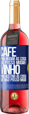 29,95 € Envio grátis | Vinho rosé Edição ROSÉ CAFÉ para mudar as coisas que posso mudar e VINHO para aceitar as coisas que não posso mudar Etiqueta Azul. Etiqueta personalizável Vinho jovem Colheita 2023 Tempranillo