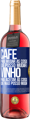 29,95 € Envio grátis | Vinho rosé Edição ROSÉ CAFÉ para mudar as coisas que posso mudar e VINHO para aceitar as coisas que não posso mudar Etiqueta Azul. Etiqueta personalizável Vinho jovem Colheita 2025 Tempranillo