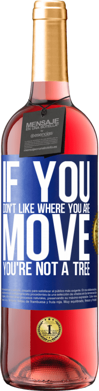 29,95 € 免费送货 | 桃红葡萄酒 ROSÉ版 如果您不喜欢自己的位置，请移动，您不是一棵树 蓝色标签. 可自定义的标签 青年酒 收成 2023 Tempranillo