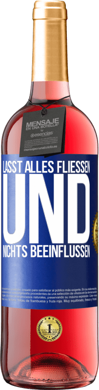 29,95 € Kostenloser Versand | Roséwein ROSÉ Ausgabe Lasst alles fließen und nichts beeinflussen Blaue Markierung. Anpassbares Etikett Junger Wein Ernte 2024 Tempranillo