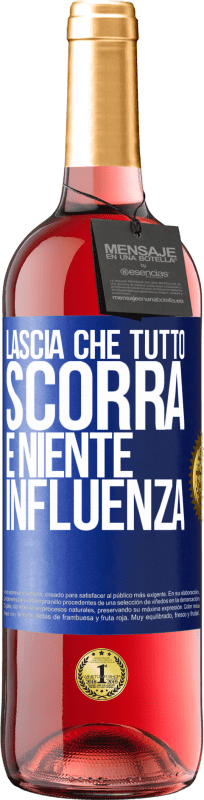 29,95 € Spedizione Gratuita | Vino rosato Edizione ROSÉ Lascia che tutto scorra e niente influenza Etichetta Blu. Etichetta personalizzabile Vino giovane Raccogliere 2024 Tempranillo