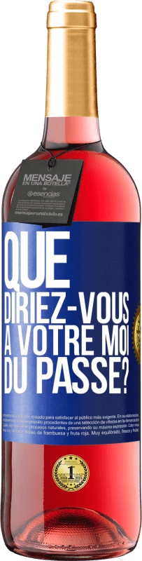 29,95 € Envoi gratuit | Vin rosé Édition ROSÉ Que diriez-vous à votre moi du passé? Étiquette Bleue. Étiquette personnalisable Vin jeune Récolte 2024 Tempranillo