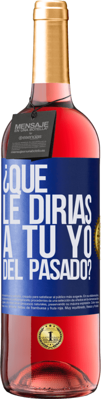 29,95 € Envío gratis | Vino Rosado Edición ROSÉ ¿Qué le dirías a tu yo del pasado? Etiqueta Azul. Etiqueta personalizable Vino joven Cosecha 2024 Tempranillo