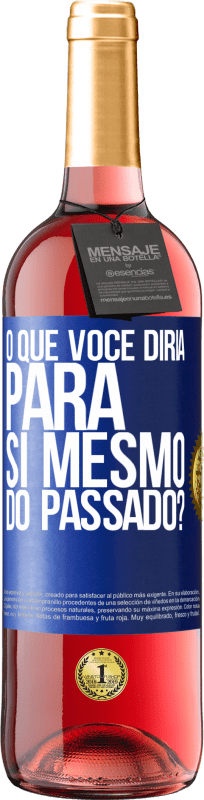 29,95 € Envio grátis | Vinho rosé Edição ROSÉ o que você diria para si mesmo do passado? Etiqueta Azul. Etiqueta personalizável Vinho jovem Colheita 2024 Tempranillo