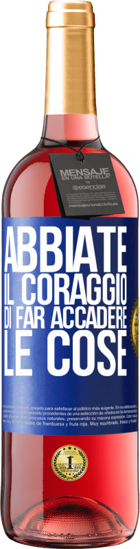 29,95 € Spedizione Gratuita | Vino rosato Edizione ROSÉ Abbiate il coraggio di far accadere le cose Etichetta Blu. Etichetta personalizzabile Vino giovane Raccogliere 2024 Tempranillo