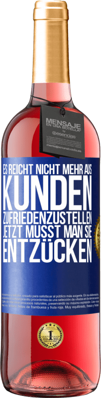 29,95 € Kostenloser Versand | Roséwein ROSÉ Ausgabe Es reicht nicht mehr aus, Kunden zufriedenzustellen. Jetzt musst man sie entzücken Blaue Markierung. Anpassbares Etikett Junger Wein Ernte 2024 Tempranillo