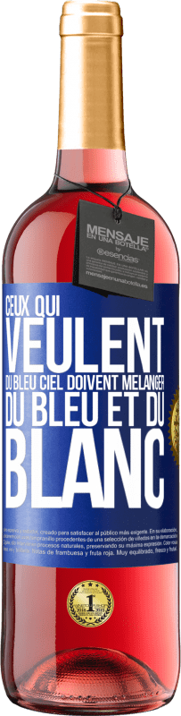 29,95 € Envoi gratuit | Vin rosé Édition ROSÉ Ceux qui veulent du bleu ciel doivent mélanger du bleu et du blanc Étiquette Bleue. Étiquette personnalisable Vin jeune Récolte 2024 Tempranillo