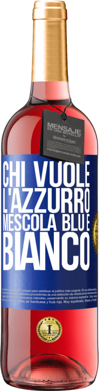 29,95 € Spedizione Gratuita | Vino rosato Edizione ROSÉ Chi vuole l'azzurro, mescola blu e bianco Etichetta Blu. Etichetta personalizzabile Vino giovane Raccogliere 2023 Tempranillo