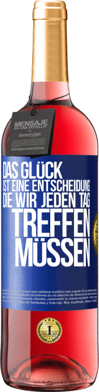 29,95 € Kostenloser Versand | Roséwein ROSÉ Ausgabe Das Glück ist eine Entscheidung, die wir jeden Tag treffen müssen Blaue Markierung. Anpassbares Etikett Junger Wein Ernte 2024 Tempranillo