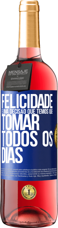 29,95 € Envio grátis | Vinho rosé Edição ROSÉ Felicidade é uma decisão que temos que tomar todos os dias Etiqueta Azul. Etiqueta personalizável Vinho jovem Colheita 2024 Tempranillo