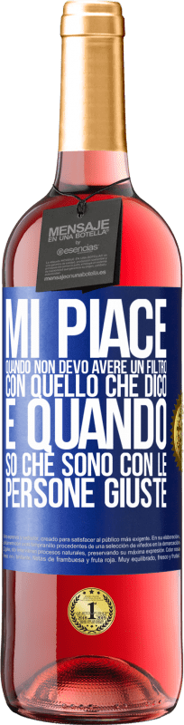 29,95 € Spedizione Gratuita | Vino rosato Edizione ROSÉ Mi piace quando non devo avere un filtro con quello che dico. È quando so che sono con le persone giuste Etichetta Blu. Etichetta personalizzabile Vino giovane Raccogliere 2024 Tempranillo