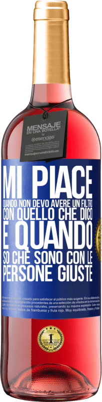 29,95 € Spedizione Gratuita | Vino rosato Edizione ROSÉ Mi piace quando non devo avere un filtro con quello che dico. È quando so che sono con le persone giuste Etichetta Blu. Etichetta personalizzabile Vino giovane Raccogliere 2025 Tempranillo