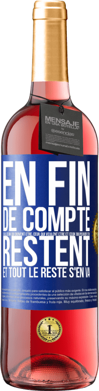 29,95 € Envoi gratuit | Vin rosé Édition ROSÉ En fin de compte seuls ceux qui doivent être, ceux qui veulent être et ceux qui peuvent être, restent. Et tout le reste s'en va Étiquette Bleue. Étiquette personnalisable Vin jeune Récolte 2024 Tempranillo