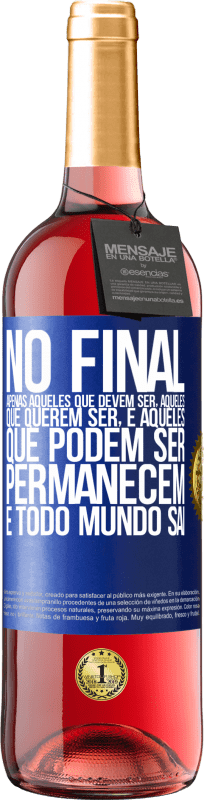 29,95 € Envio grátis | Vinho rosé Edição ROSÉ No final, apenas aqueles que devem ser, aqueles que querem ser e aqueles que podem ser permanecem. E todo mundo sai Etiqueta Azul. Etiqueta personalizável Vinho jovem Colheita 2024 Tempranillo