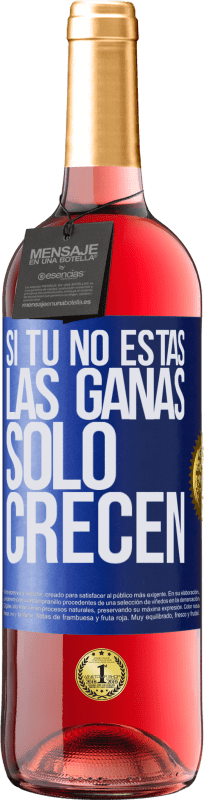 29,95 € Envío gratis | Vino Rosado Edición ROSÉ Si tú no estás, las ganas sólo crecen Etiqueta Azul. Etiqueta personalizable Vino joven Cosecha 2024 Tempranillo