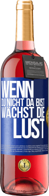 29,95 € Kostenloser Versand | Roséwein ROSÉ Ausgabe Wenn du nicht da bist, wächst die Lust Blaue Markierung. Anpassbares Etikett Junger Wein Ernte 2024 Tempranillo