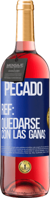 29,95 € Envío gratis | Vino Rosado Edición ROSÉ Pecado. Ref: quedarse con las ganas Etiqueta Azul. Etiqueta personalizable Vino joven Cosecha 2024 Tempranillo