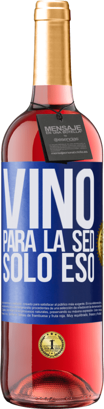 29,95 € Envío gratis | Vino Rosado Edición ROSÉ Vino para la sed. Sólo eso Etiqueta Azul. Etiqueta personalizable Vino joven Cosecha 2023 Tempranillo