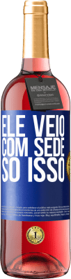 29,95 € Envio grátis | Vinho rosé Edição ROSÉ Ele veio com sede. Só isso Etiqueta Azul. Etiqueta personalizável Vinho jovem Colheita 2025 Tempranillo