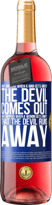 29,95 € Free Shipping | Rosé Wine ROSÉ Edition what happens when a man gets angry? The devil comes out. What happens when a woman gets angry? That the devil runs away Blue Label. Customizable label Young wine Harvest 2024 Tempranillo