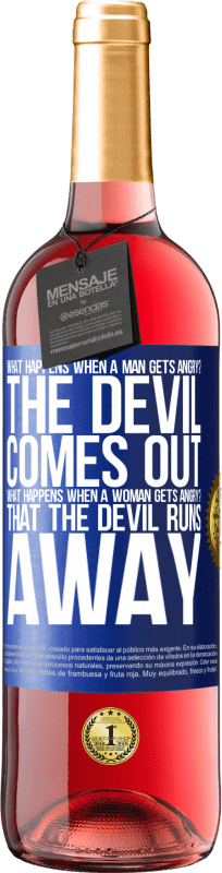 29,95 € Free Shipping | Rosé Wine ROSÉ Edition what happens when a man gets angry? The devil comes out. What happens when a woman gets angry? That the devil runs away Blue Label. Customizable label Young wine Harvest 2024 Tempranillo
