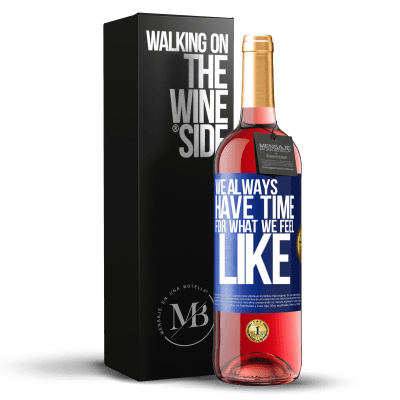 «We always have time for what we feel like» ROSÉ Edition