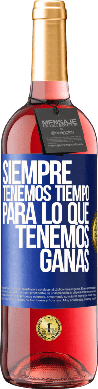 29,95 € Envío gratis | Vino Rosado Edición ROSÉ Siempre tenemos tiempo para lo que tenemos ganas Etiqueta Azul. Etiqueta personalizable Vino joven Cosecha 2023 Tempranillo