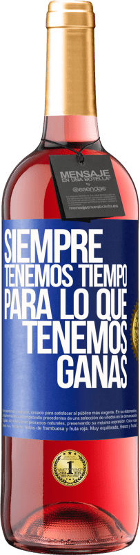 29,95 € Envío gratis | Vino Rosado Edición ROSÉ Siempre tenemos tiempo para lo que tenemos ganas Etiqueta Azul. Etiqueta personalizable Vino joven Cosecha 2024 Tempranillo