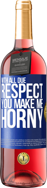 29,95 € Free Shipping | Rosé Wine ROSÉ Edition With all due respect, you make me horny Blue Label. Customizable label Young wine Harvest 2023 Tempranillo