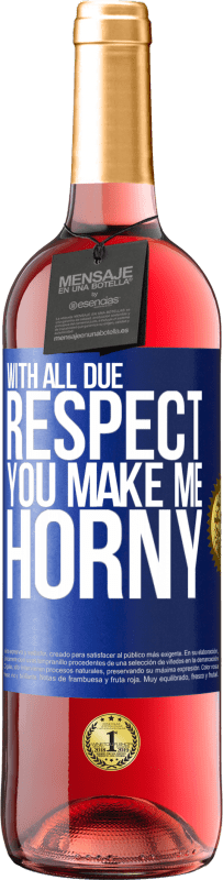 29,95 € Free Shipping | Rosé Wine ROSÉ Edition With all due respect, you make me horny Blue Label. Customizable label Young wine Harvest 2024 Tempranillo